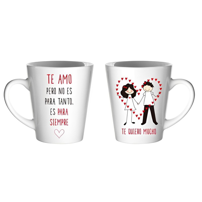 TAZA CERÁMICA "TE AMO PERO NO ES PARA TANTO. ES PARA SIEMPRE""