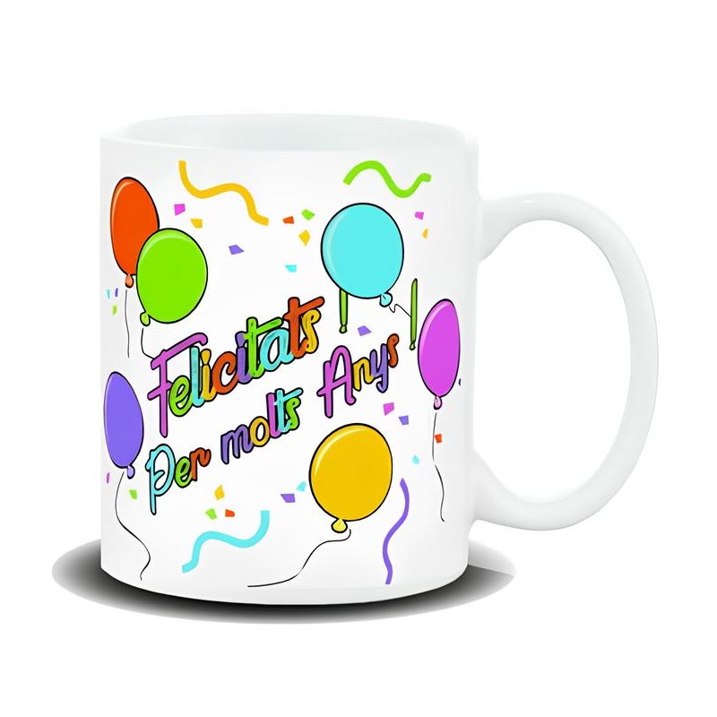 TAZA CERÁMICA GDE. "FELICITATS, PER MOLT ANYS"